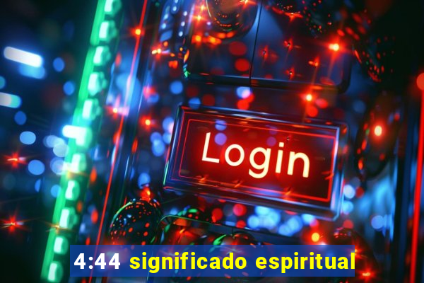 4:44 significado espiritual